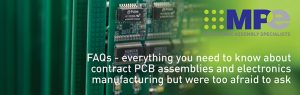 Everything you need to know about contract PCB assemblies and electronics manufacturing but were too afraid to ask