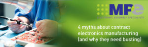 4 myths about contract electronics manufacturing (and why they need busting)