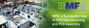 MPE: A Successful Year of PCB Manufacturing and PCB Assembly