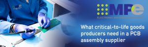 What critical-to-life goods producers need in a PCB assembly supplier